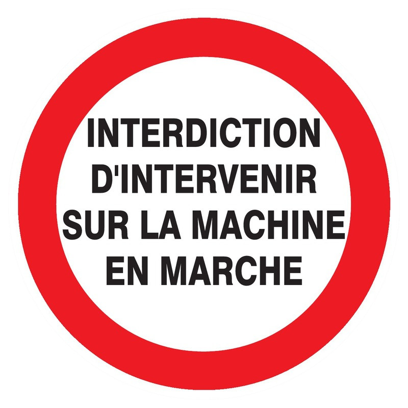 INTERDIT D'INTERVENIR SUR MACHINE EN MARCHE D.300mm