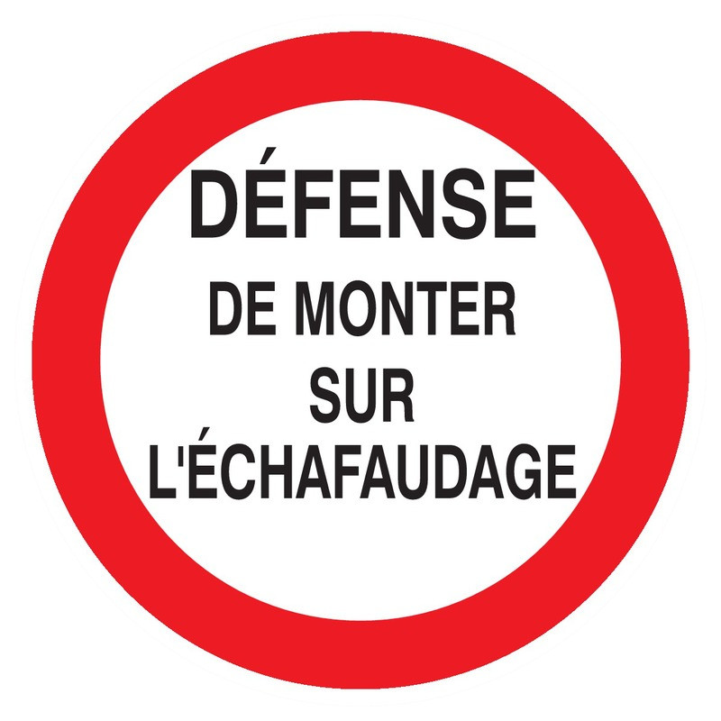 DEFENSE DE MONTER SUR L'ECHAFAUDAGE D.180mm